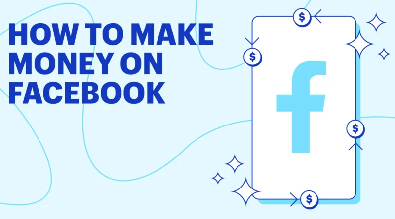 Best Ways to Make Money on Facebook